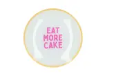 Bord Rond Eat More Cake 18X18X2cm