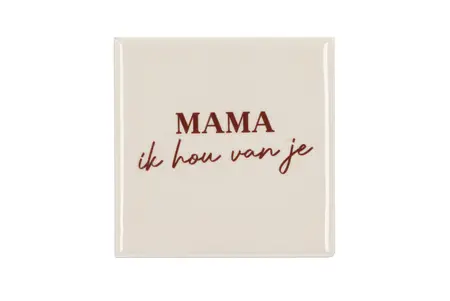 Spreuktegel Mama Ik Hou Van Je Natural 10X10X1Cm