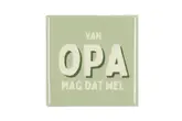 Spreuktegel Opa Mag Dat Wel Green 10X10X1Cm