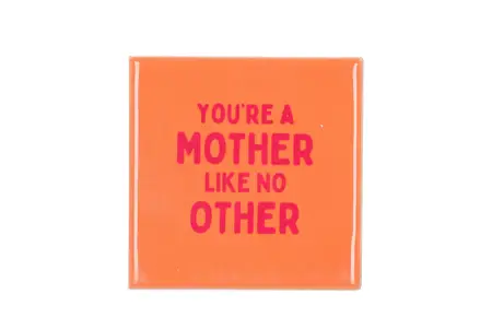 Spreuktegel You'Re A Mother Like No Other 10X10X1Cm